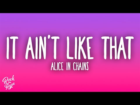 Alice In Chains - It Ain't Like That