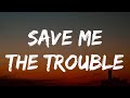 Dan Shay Save Me The Trouble Lyrics