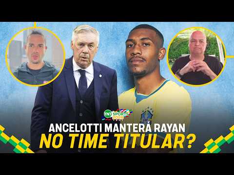 ANCELOTTI ACERTOU EM MANTER RAYAN NO LUGAR DE RAPHINHA? DISCUTIMOS