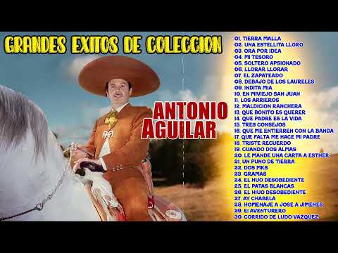 Antonio Aguilar Coleccion Rancheras Mexicanas - 30 Éxitos Mejores Canciones Rancheras