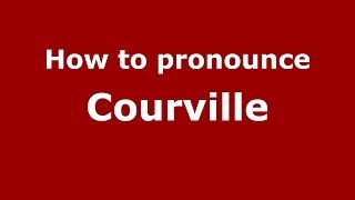 How to pronounce Courville