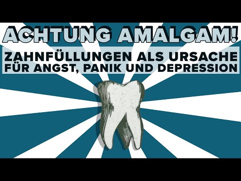 Achtung Amalgam! Zahnfüllungen als Ursache für Angst, Panik und Depression