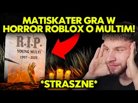 MATISKATER gra w HORROR ROBLOX O YOUNG MULTI!