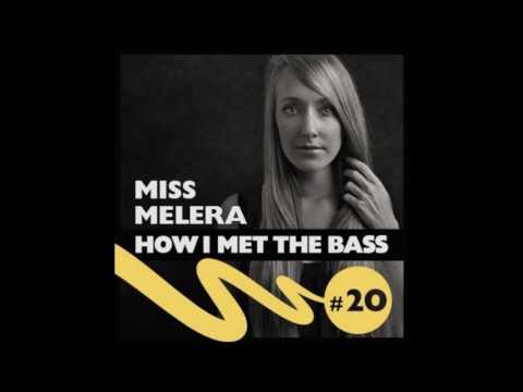 Miss Melera - HOW I MET THE BASS #20