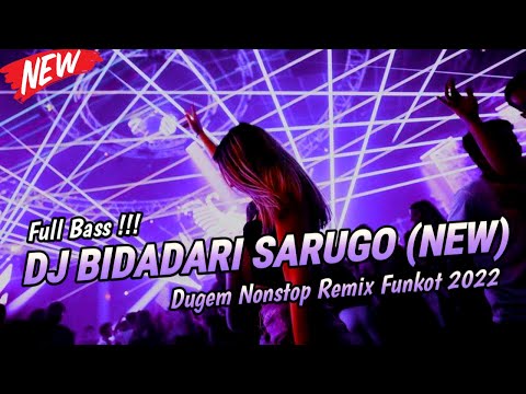DJ BIDADARI SARUGO (NEW) DUGEM NONSTOP REMIX FUNKOT 2022