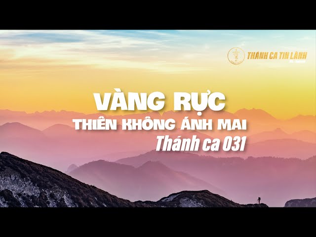 THÁNH CA 031 | VÀNG RỰC THIÊN KHÔNG ÁNH MAI | KARAOKE THÁNH CA TIN LÀNH