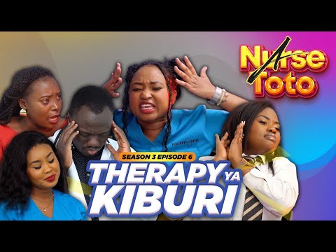A Nurse Toto Season 3 Episode 6 - Therapy Ya Kiburi