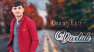 Orxan Esqin ft İlqar Deniz  Vaxtidi  Xit 2022 