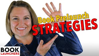 What To Do In Your Book Pre-launch Period - 5 Strategies