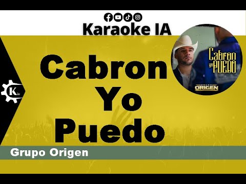 Grupo Origen - Cabron Yo Puedo - Karaoke