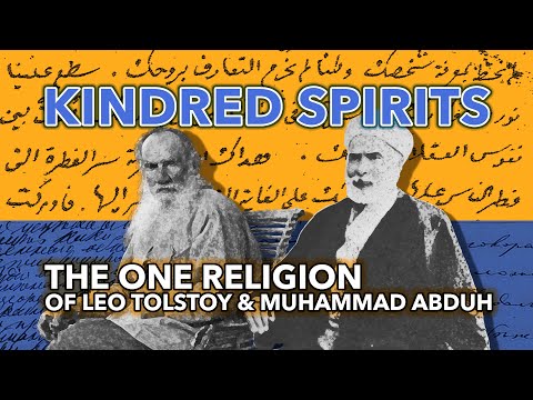 KINDRED SPIRITS – The One Religion of Leo Tolstoy & Muhammad Abduh