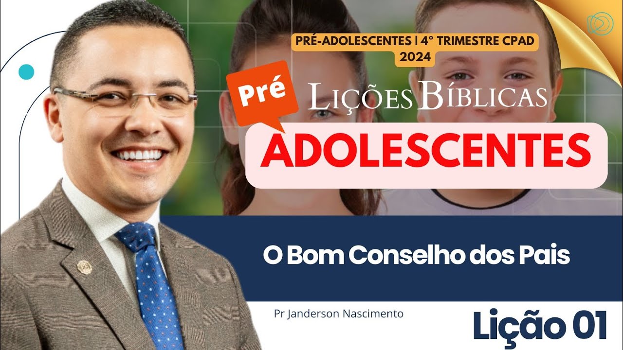 Lição 1 O Bom Conselho dos Pais - Pré-Adolescentes CPAD
