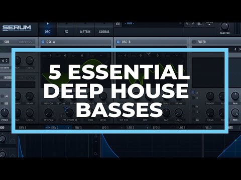 5 Deep House Basses You Need to Know [Serum Sound Design Tutorial]