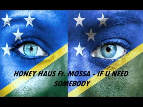 HONEY HAUS Ft.  MOSSA - IF U NEED SOMEBODY (Solomon Islands Music)