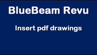 BlueBeam Revu, Insert pdf pages