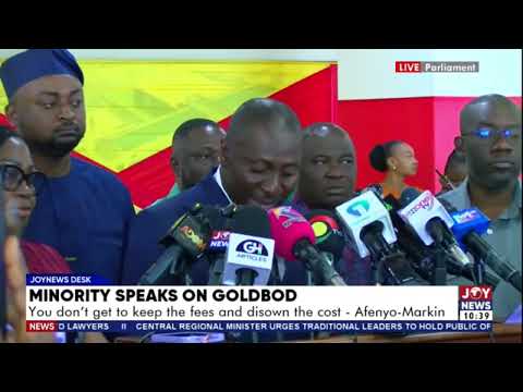 GoldBod: Minority Questions BoG’s Exit Over Losses as Sammy Gyamfi Defends New Model
