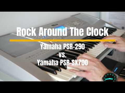 Rock Around The Clock - Yamaha PSR-290 Keyboard Compared To PSR-SX700 Keyboard
