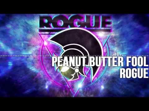 [EDM] - Rogue - Peanut Butter Fool