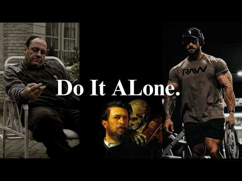 Sometimes You Have To Do It Alone.