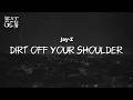 Jay-Z - Dirt Off Your Shoulder / lyrics