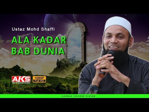 Ala Kadar Bab Dunia | Ustaz Mohd Shaffi