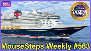 MouseSteps Weekly 563: Disney Destiny Cruise Overview w/Christening, Characters, Dining, Lounges +