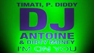 Timati &amp; P. Diddy, DJ Antoine, Dirty Money - I&#39;m On You [ Official Music (HD) ]