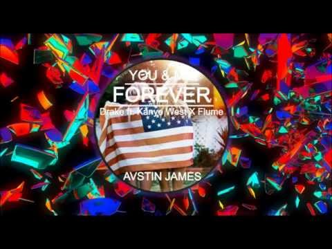 AUSTIN JAMES - You & Me Forever (Drake feat. Kanye West X Flume)