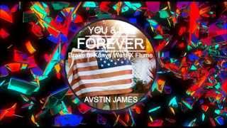AVSTIN JAMES - You &amp; Me Forever (Drake feat. Kanye West X Flume)