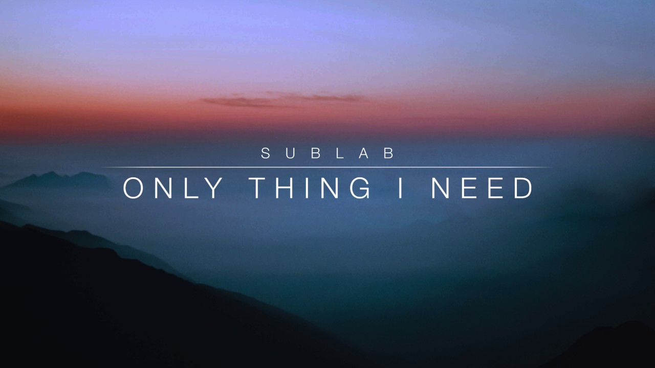 Sublab - Only Thing I Need