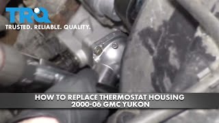 How to Replace Thermostat Housing 2000-06 GMC Yukon