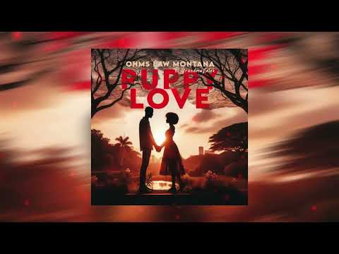 Ohms Law Montana - PUPPY LOVE ft GrandmastaTek (Official Audio)