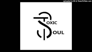 Toxic Soul - For your Glory(Soulful Mix)