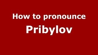 How to pronounce Pribylov