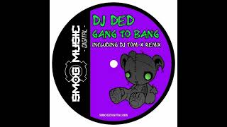 Download lagu DJ Ded - Gang To Bang (DJ Tom-X Remix) mp3 Download lagu DJ Ded - Gang To Bang (DJ Tom-X Remix) mp3