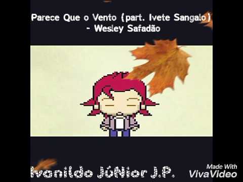 ♪ Parece Que o Vento (part. Ivete Sangalo) - Wesley Safadão ♫