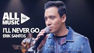 ERIK SANTOS - Ill Never Go (MYX Live! Performance)