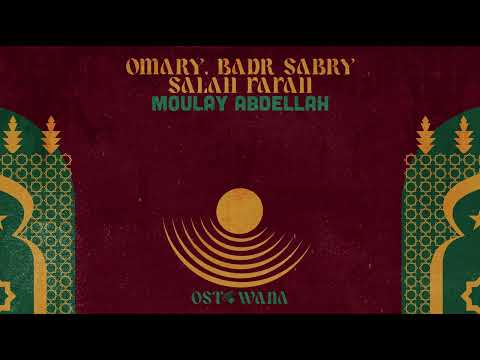 Omary, Badr Sabry, Salah Fafah - Moulay Abdellah