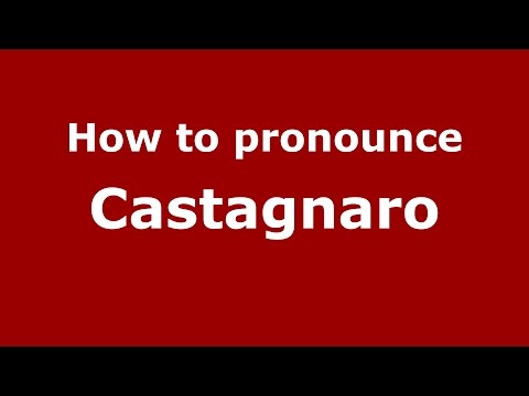 How to pronounce Castagnaro