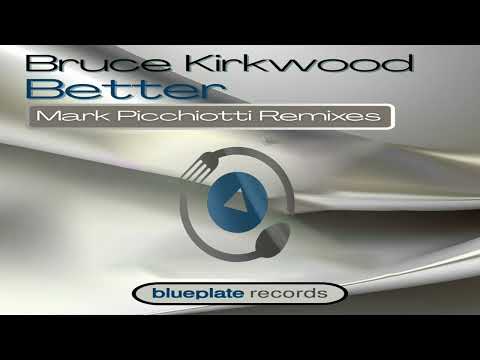 Bruce Kirkwood - Better (Mark Picchiotti Extended Remix)