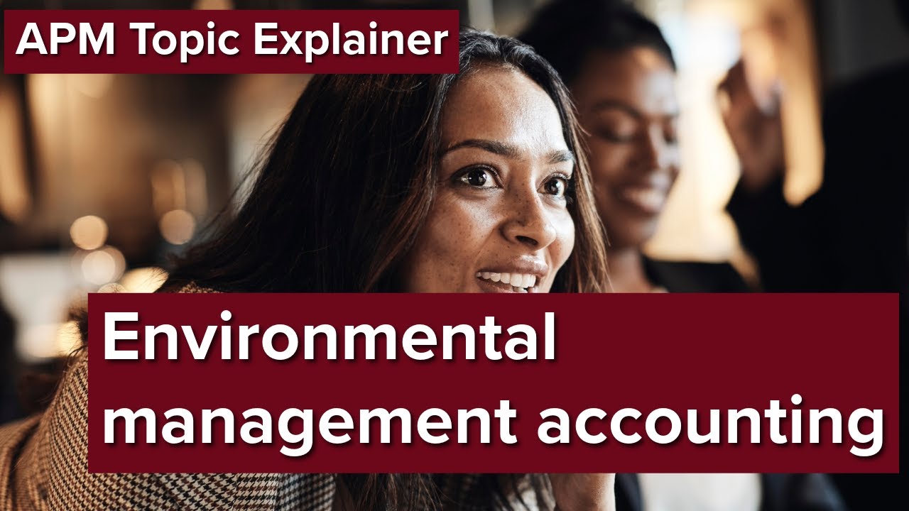 APM topic Explainer: Environmental Management Accounting