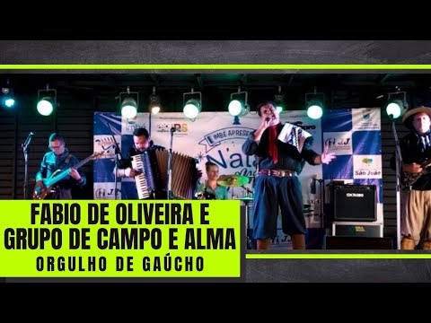 ORGULHO DE GAÚCHO - Por Fabio de Oliveira e Grupo De Campo e Alma