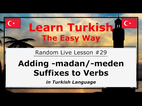 Adding -madan/-meden Suffixes to Verbs in Turkish Language (Random Live Lesson #29)