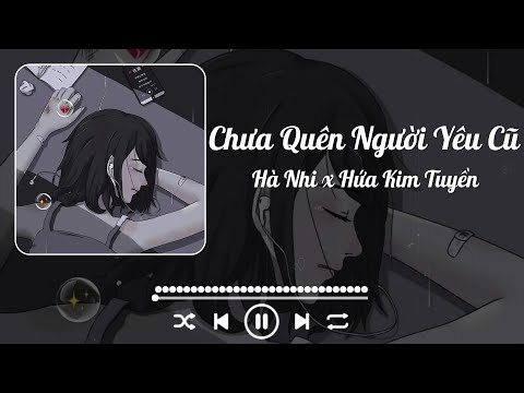 Hà Nhi x Hứa Kim Tuyền - Chưa Quên Người Yêu Cũ (Lyrics)