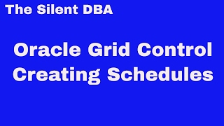 Oracle Grid Control - Creating Schedules