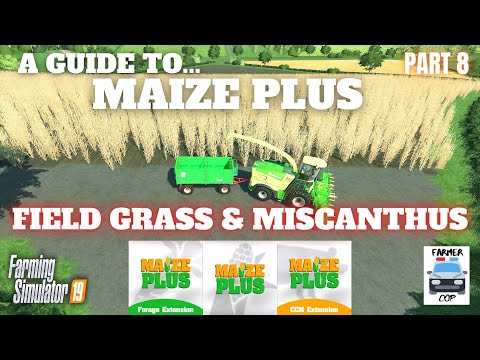 FIELD GRASS & MISCANTHUS - Guide to Maize Plus - Farming Simulator 19