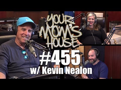 Your Mom's House Podcast - Ep. 455 w/ Kevin Nealon