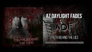 Az Daylight Fades   The Truth Behind the Lies