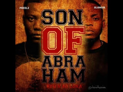 Pheelz Ft. Olamide – Son Of Abraham (Official Lyric Video)