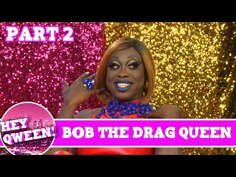 Bob The Drag Queen UNCUT PART 2 on Hey Qween Season 4 Finale | Hey Qween